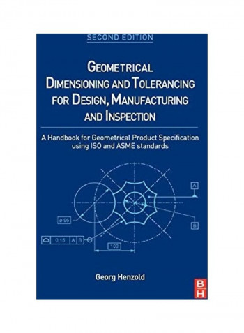 Geometrical Dimensioning And Tolerancing For Design, Manufacturing And Inspection Hardcover English by Georg Henzold