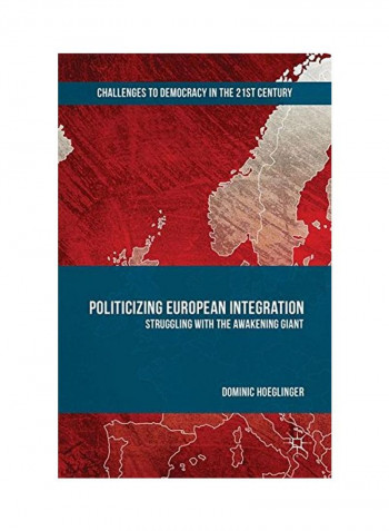 Politicizing European Integration: Struggling With The Awakening Giant Hardcover