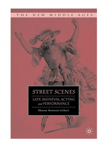 Street Scenes: Late Medieval Acting And Performance Hardcover