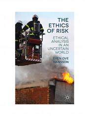 The Ethics Of Risk: Ethical Analysis In An Uncertain World Hardcover