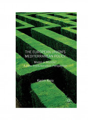 The European Union's Mediterranean Policy: Model Or Muddle? A New Institutionalism Perspective Hardcover