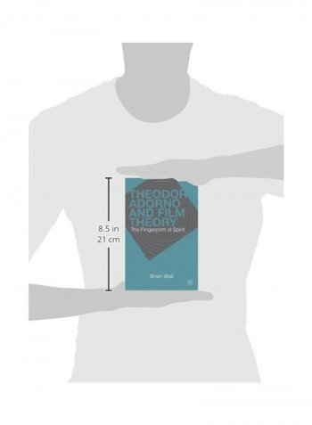 Theodor Adorno And Film Theory: The Fingerprint Of Spirit Hardcover