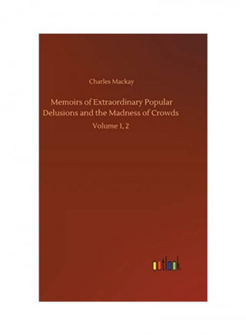 Memoirs Of Extraordinary Popular Delusions And The Madness Of Crowds Hardcover English by Charles MacKay - 2020