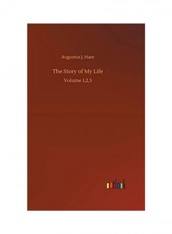 The Story Of My Life: Volume 1,2,3 Hardcover English by Augustus J. Hare