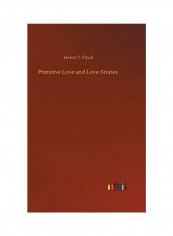 Primitive Love And Love-Stories Hardcover English by Henry T. Finck - 2020