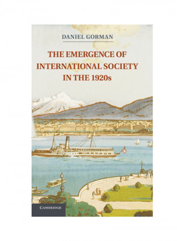 The Emergence Of International Society In The 1920S. Daniel Gorman Hardcover