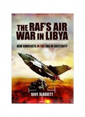 The RAF's Air War In Libya: New Conflicts In The Era Of Austerity Hardcover