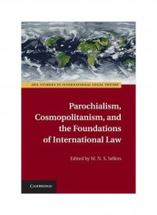 Parochialism, Cosmopolitanism, And The Foundations Of International Law Hardcover English