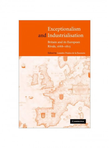 Exceptionalism And Industrialisation: Britain And Its European Rivals, 1688 1815 Hardcover