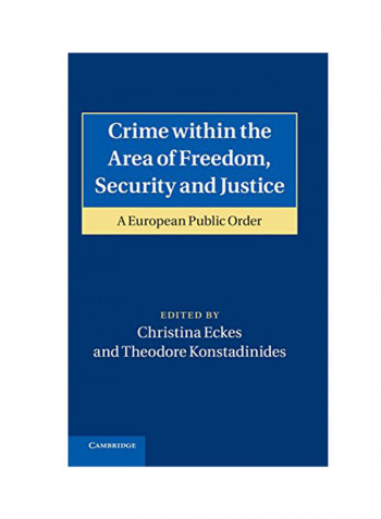 Crime Within The Area Of Freedom, Security And Justice: A European Public Order Hardcover