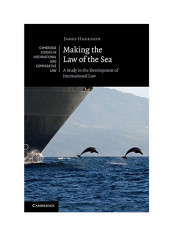 Making The Law Of The Sea: A Study In The Development Of International Law Hardcover