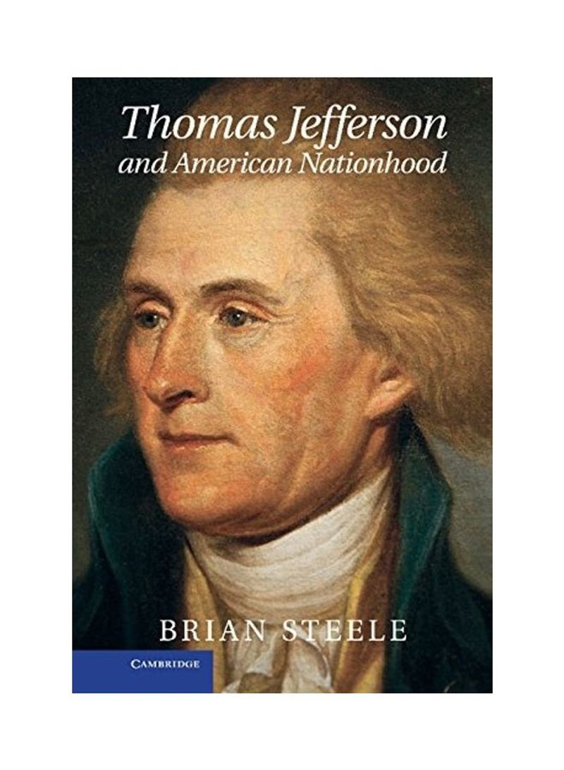 Thomas Jefferson And American Nationhood Hardcover English by Brian Steele