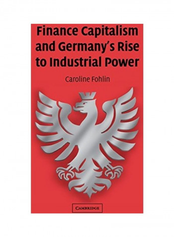 Finance Capitalism And Germany'S Rise To Industrial Power Hardcover English by Caroline Fohlin