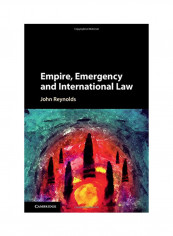 Empire, Emergency And International Law Hardcover
