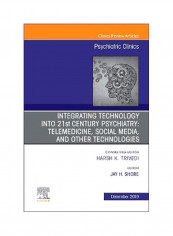 Integrating Technology Into 21st Century Psychiatry: Telemedicine, Social Media, And Other Technologies Hardcover