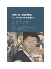 Writing Biography In Greece And Rome: Narrative Technique And Fictionalization Hardcover