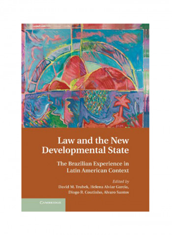 Law And The New Developmental State: The Brazilian Experience In Latin American Context Hardcover
