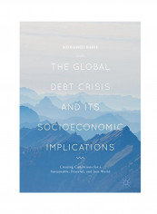 The Global Debt Crisis And Its Socioeconomic Implications: Creating Conditions For A Sustainable, Peaceful, And Just World Hardcover