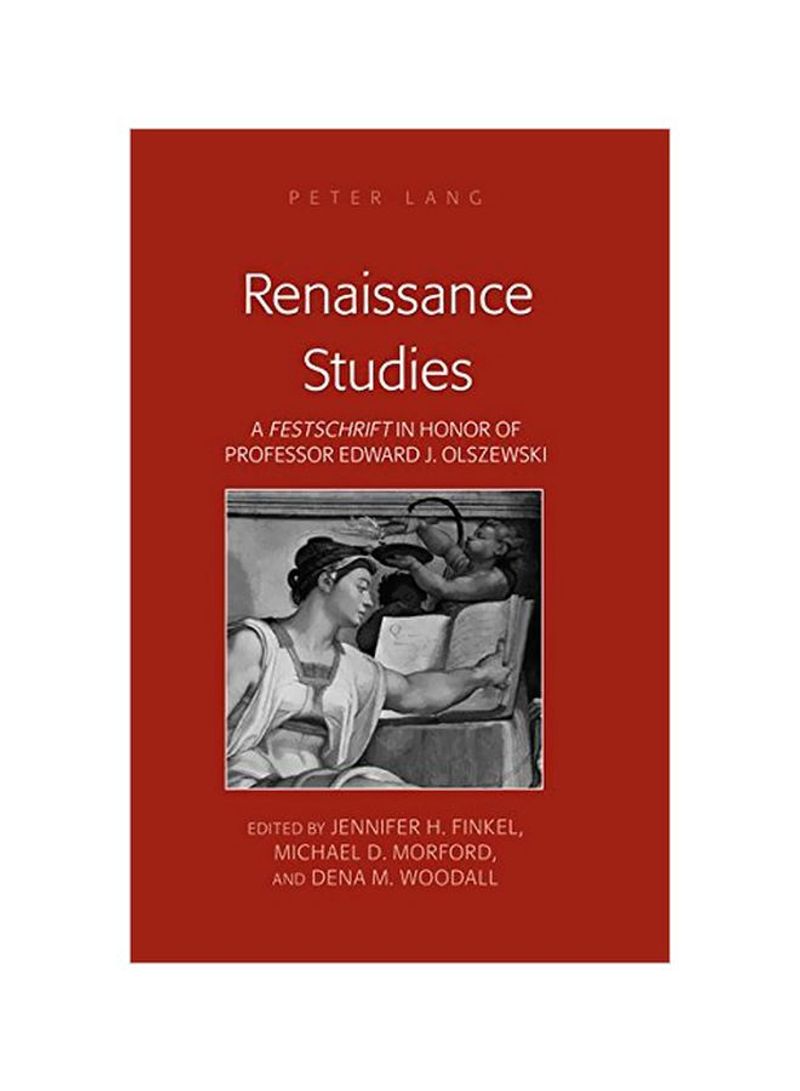 Renaissance Studies: A Festschrift In Honor Of Professor Edward J. Olszewski Hardcover