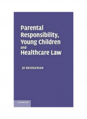 Parental Responsibility, Young Children And Healthcare Law Hardcover