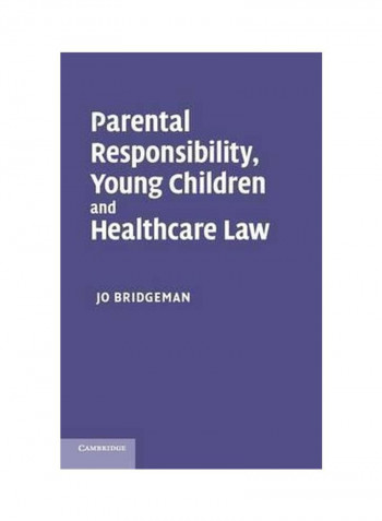 Parental Responsibility, Young Children And Healthcare Law Hardcover