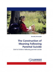 The Construction Of Meaning Following Parental Suicide Paperback English by Dorothy Ratnarajah