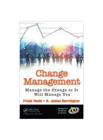Change Management: Manage The Change Or It Will Manage You Paperback