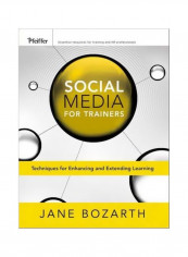 Social Media For Trainers :Techniques For Enhancing And Extending Learning Paperback