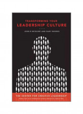 Transforming Your Leadership Culture: The Center Of Creative Leadership Hardcover