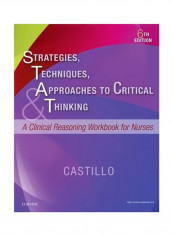 Strategies, Techniques, And Approaches To Critical Thinking: A Clinical Reasoning Workbook For Nurses Paperback 6