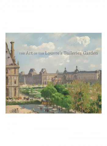 The Art Of The Louvre's Tuileries Garden Hardcover