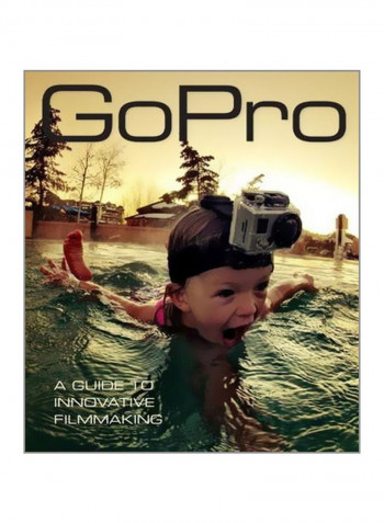 Gopro: A Guide To Innovative Filmmaking Paperback