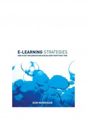 E-Learning Strategies: How to Get Implementation and Delivery Right First Time Hardcover