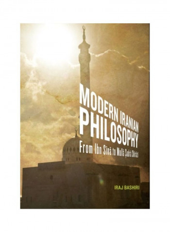 Modern Iranian Philosophy: From Ibn Sina To Mulla Sadra Shirazi Paperback
