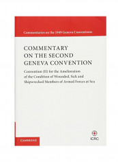 Commentary on the Second Geneva Convention: Convention (II) for the Amelioration of the Condition of Wounded, Sick and Shipwrecked Members of Armed Forces At Sea Paperback