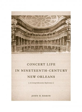 Concert Life In Nineteenth-Century New Orleans Hardcover