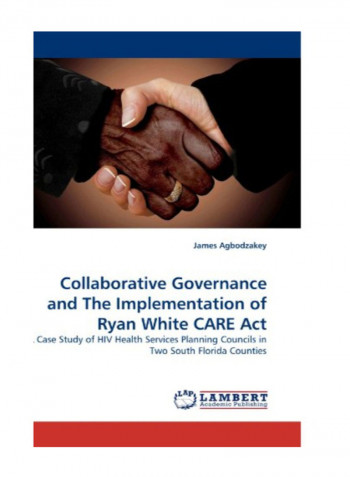 Collaborative Governance And The Implementation Of Ryan White Care Act Paperback