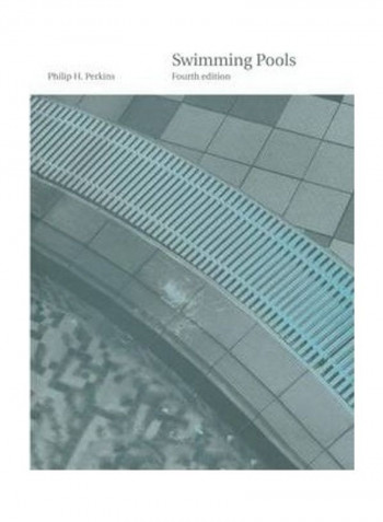 Swimming Pools: Design And Construction, Fourth Edition Hardcover
