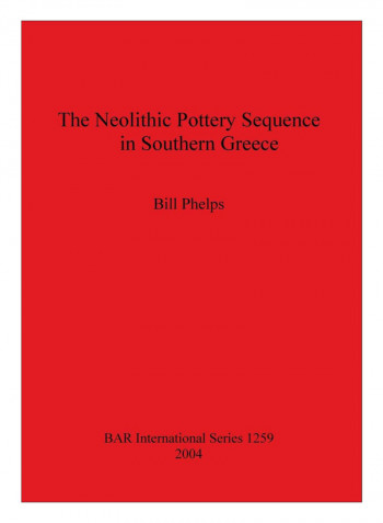 The Neolithic Pottery Sequence In Southern Greece Paperback