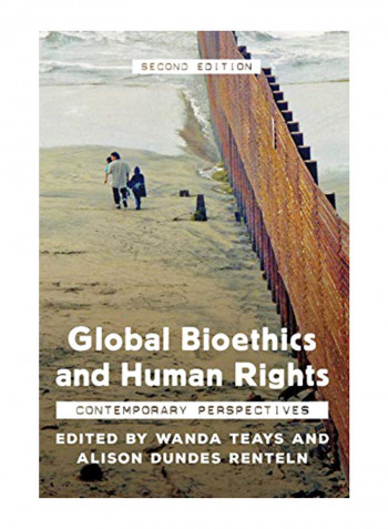 Global Bioethics And Human Rights: Contemporary Perspectives Hardcover