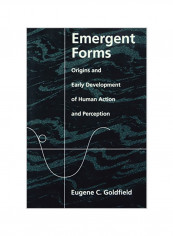 Emergent Forms: Origins and Early Development of Human Action and Perception Paperback