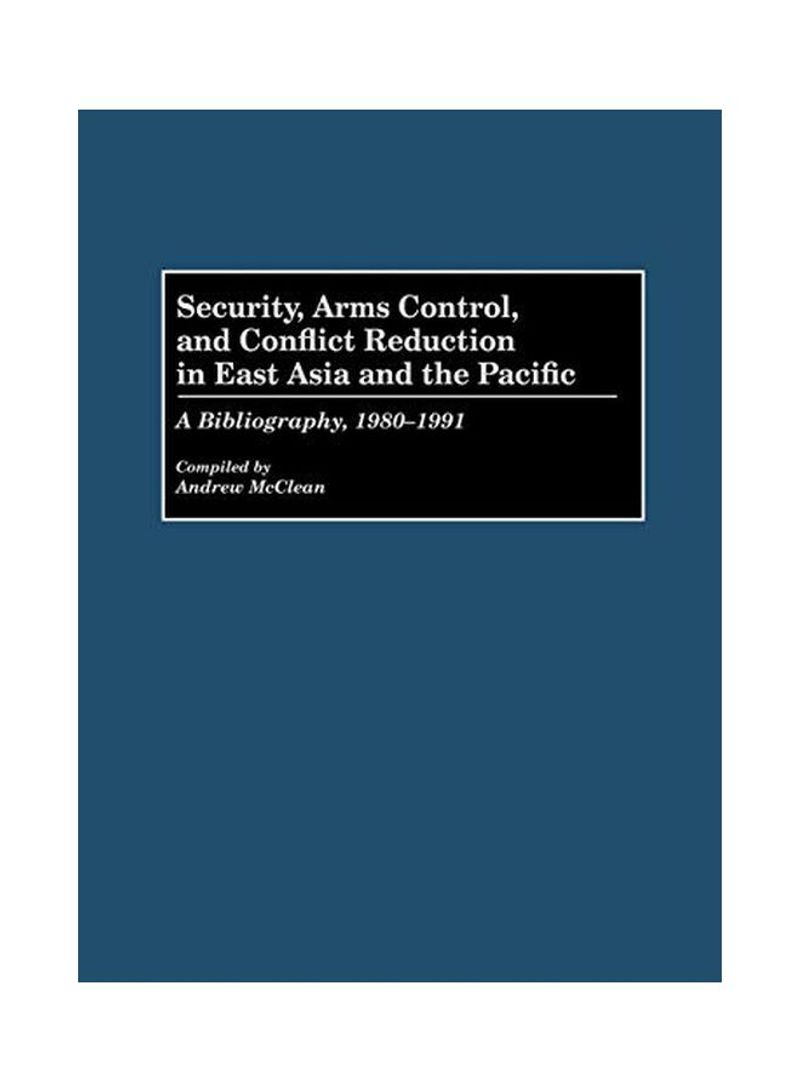 Security, Arms Control, And Conflict Reduction In East Asia And The Pacific Hardcover