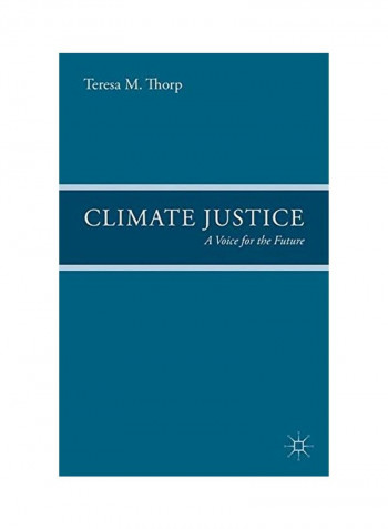 Climate Justice: A Voice For The Future Hardcover