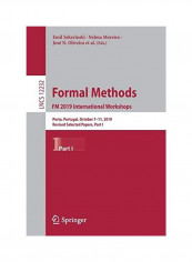 Formal Methods. Fm 2019 International Workshops: Porto, Portugal, October 7-11, 2019, Revised Selected Papers, Part I Paperback English by Emil Sekerinski