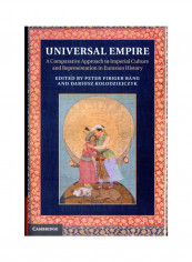 Universal Empire: A Comparative Approach To Imperial Culture And Representation In Eurasian History Hardcover