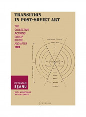 Transition in Post-Soviet Art: The Collective Actions Group Before and After 1989 Hardcover English by Octavian Esanu