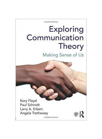 Exploring Communication Theory: Making Sense Of Us Paperback