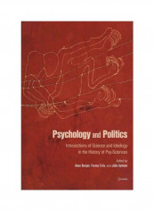 Psychology And Politics: Intersections Of Science And Ideology In The History Of Psy-sciences Hardcover English