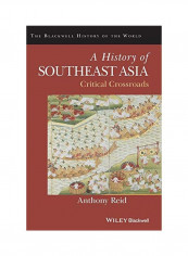 A History Of Southeast Asia: Critical Crossroads Hardcover