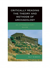 Critically Reading the Theory and Methods of Archaeology: An Introductory Guide Hardcover
